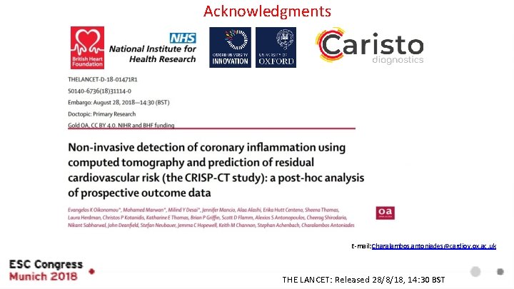 Acknowledgments E-mail: Charalambos. antoniades@cardiov. ox. ac. uk THE LANCET: Released 28/8/18, 14: 30 BST