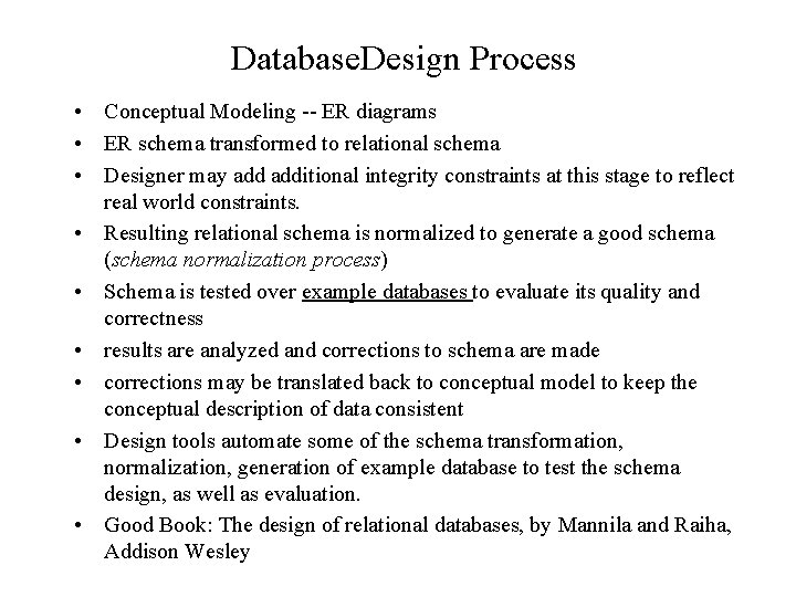 Database. Design Process • Conceptual Modeling -- ER diagrams • ER schema transformed to Database. Design Process • Conceptual Modeling -- ER diagrams • ER schema transformed to