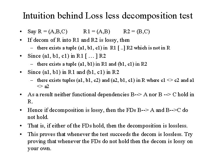 Intuition behind Loss less decomposition test • Say R = (A, B, C) R Intuition behind Loss less decomposition test • Say R = (A, B, C) R