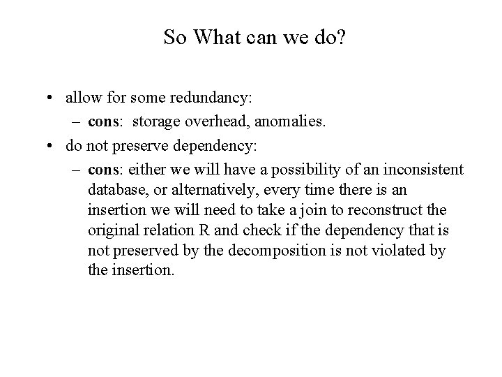So What can we do? • allow for some redundancy: – cons: storage overhead, So What can we do? • allow for some redundancy: – cons: storage overhead,