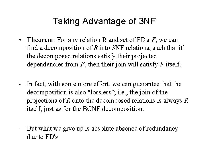 Taking Advantage of 3 NF • Theorem: For any relation R and set of Taking Advantage of 3 NF • Theorem: For any relation R and set of