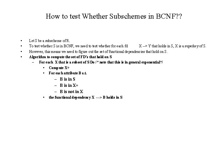 How to test Whether Subschemes in BCNF? ? • • Let S be a How to test Whether Subschemes in BCNF? ? • • Let S be a