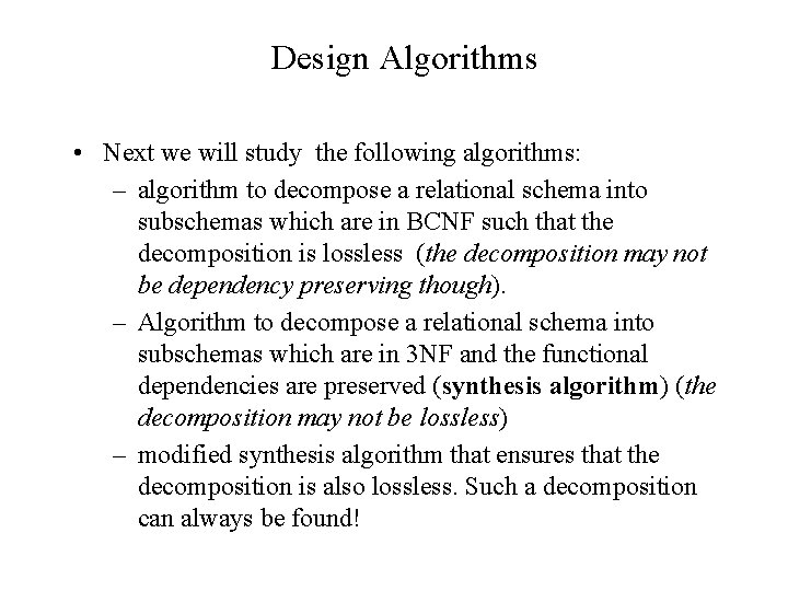 Design Algorithms • Next we will study the following algorithms: – algorithm to decompose Design Algorithms • Next we will study the following algorithms: – algorithm to decompose