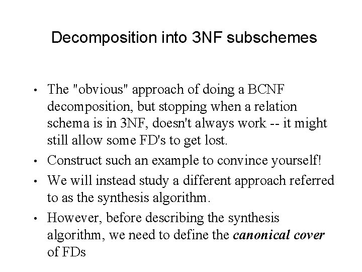 Decomposition into 3 NF subschemes • • The "obvious" approach of doing a BCNF Decomposition into 3 NF subschemes • • The "obvious" approach of doing a BCNF