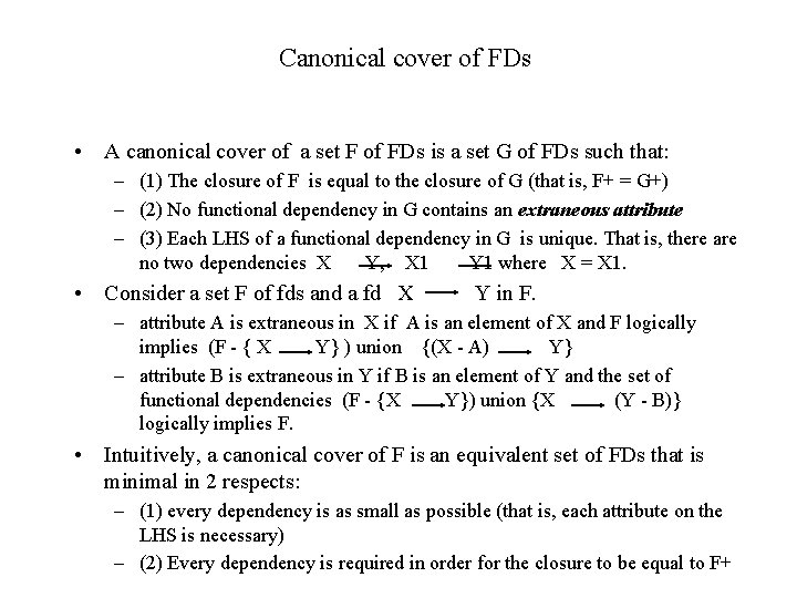 Canonical cover of FDs • A canonical cover of a set F of FDs Canonical cover of FDs • A canonical cover of a set F of FDs
