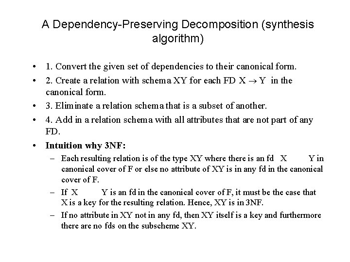 A Dependency-Preserving Decomposition (synthesis algorithm) • 1. Convert the given set of dependencies to A Dependency-Preserving Decomposition (synthesis algorithm) • 1. Convert the given set of dependencies to