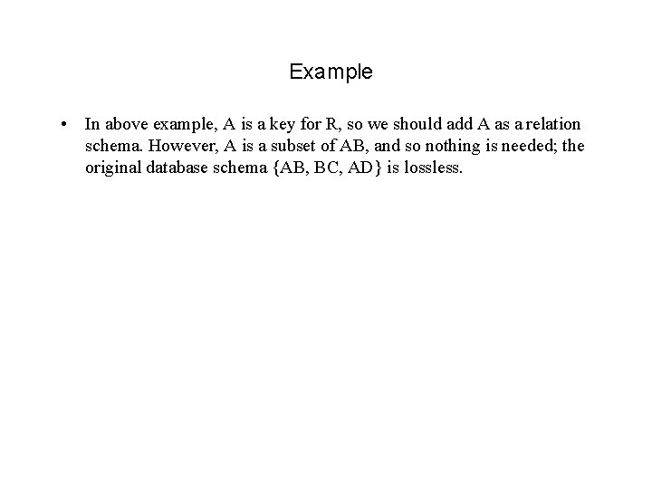 Example • In above example, A is a key for R, so we should Example • In above example, A is a key for R, so we should