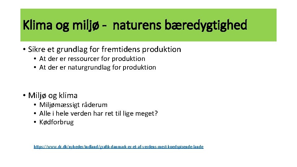 Klima og miljø - naturens bæredygtighed • Sikre et grundlag for fremtidens produktion •