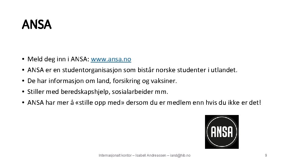 ANSA • • • Meld deg inn i ANSA: www. ansa. no ANSA er