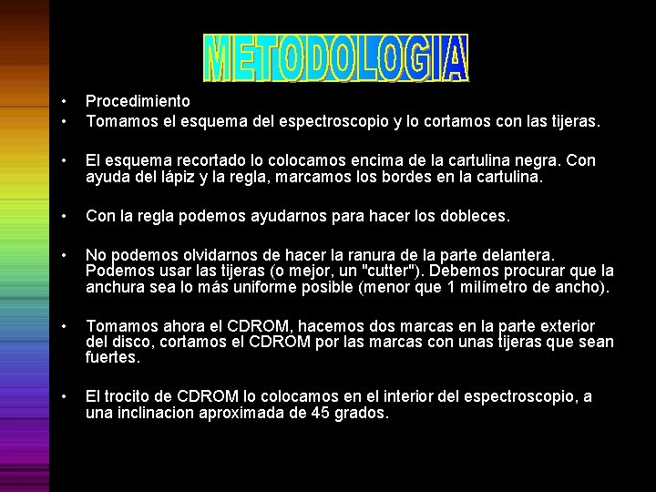  • • Procedimiento Tomamos el esquema del espectroscopio y lo cortamos con las