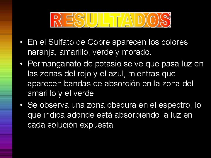  • En el Sulfato de Cobre aparecen los colores naranja, amarillo, verde y