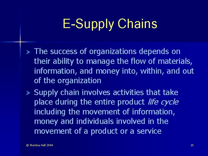 E-Supply Chains The success of organizations depends on their ability to manage the flow