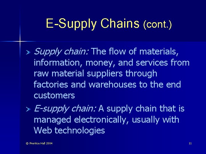 E-Supply Chains (cont. ) Supply chain: The flow of materials, information, money, and services