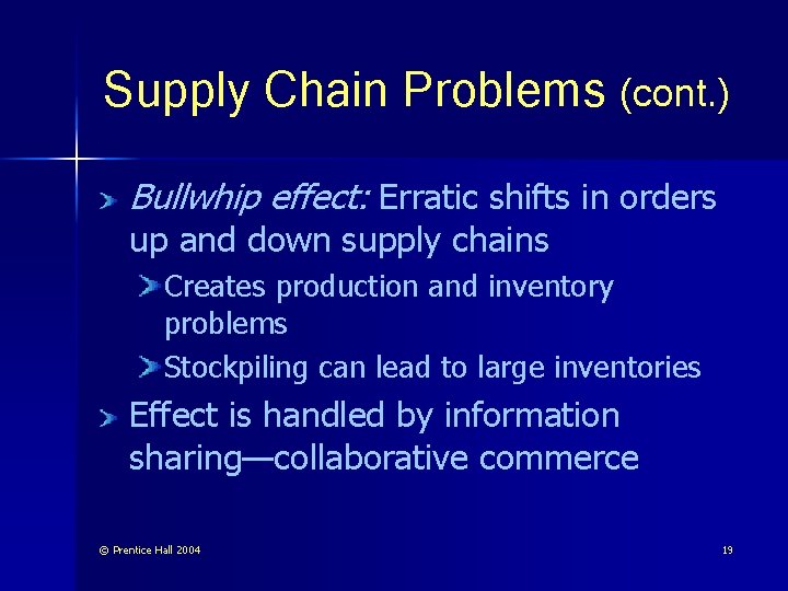 Supply Chain Problems (cont. ) Bullwhip effect: Erratic shifts in orders up and down