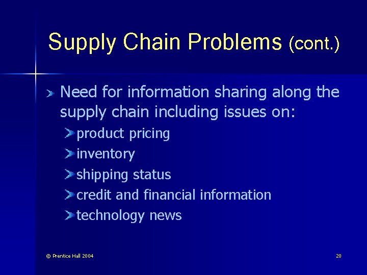Supply Chain Problems (cont. ) Need for information sharing along the supply chain including