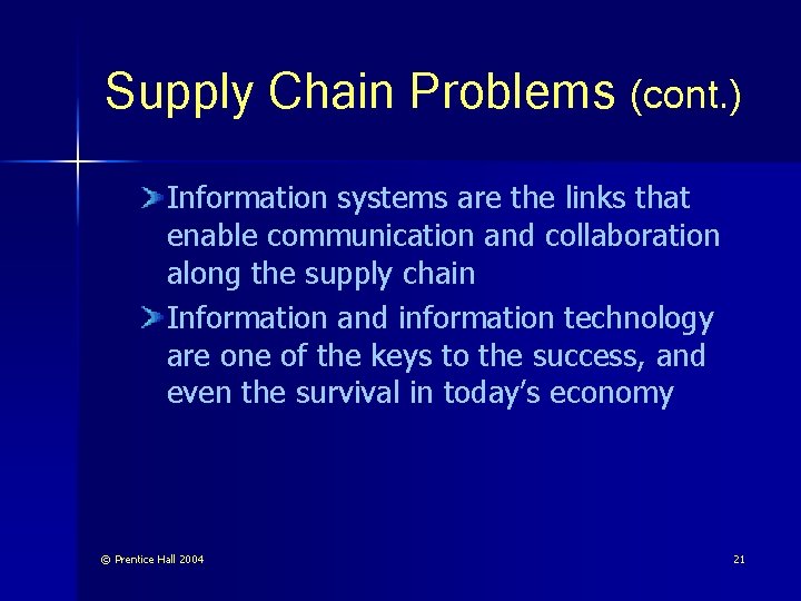 Supply Chain Problems (cont. ) Information systems are the links that enable communication and