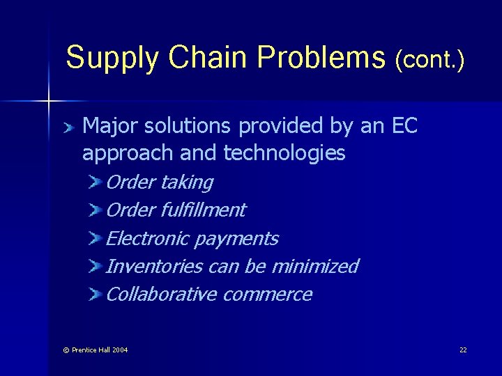 Supply Chain Problems (cont. ) Major solutions provided by an EC approach and technologies