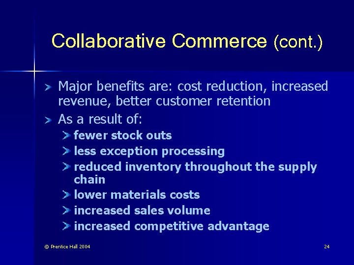 Collaborative Commerce (cont. ) Major benefits are: cost reduction, increased revenue, better customer retention
