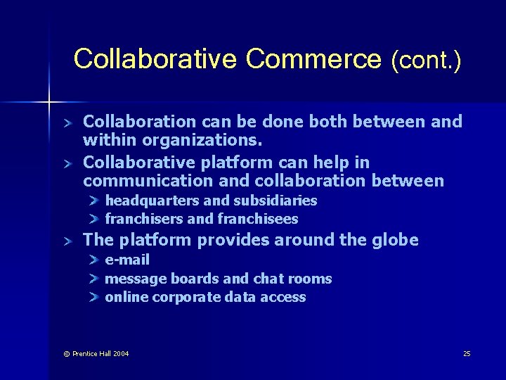 Collaborative Commerce (cont. ) Collaboration can be done both between and within organizations. Collaborative
