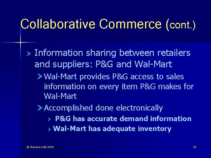 Collaborative Commerce (cont. ) Information sharing between retailers and suppliers: P&G and Wal-Mart provides