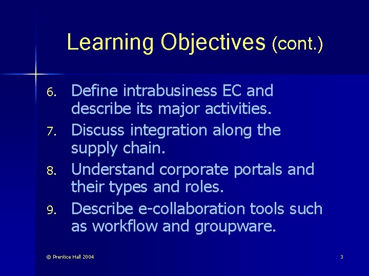 Learning Objectives (cont. ) 6. 7. 8. 9. Define intrabusiness EC and describe its