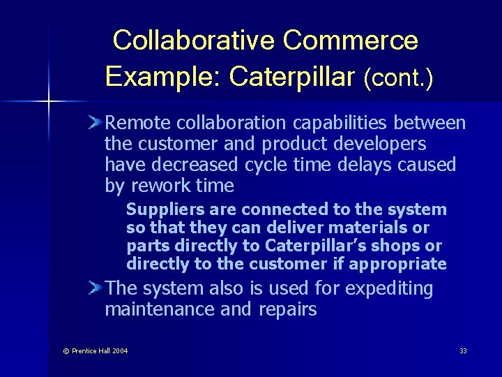 Collaborative Commerce Example: Caterpillar (cont. ) Remote collaboration capabilities between the customer and product