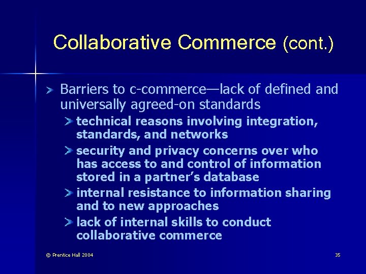 Collaborative Commerce (cont. ) Barriers to c-commerce—lack of defined and c-commerce— universally agreed-on standards