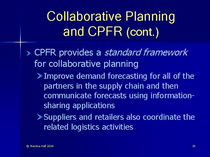 Collaborative Planning and CPFR (cont. ) CPFR provides a standard framework for collaborative planning