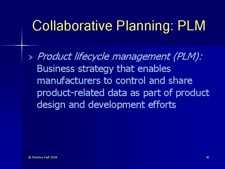 Collaborative Planning: PLM Product lifecycle management (PLM): Business strategy that enables manufacturers to control