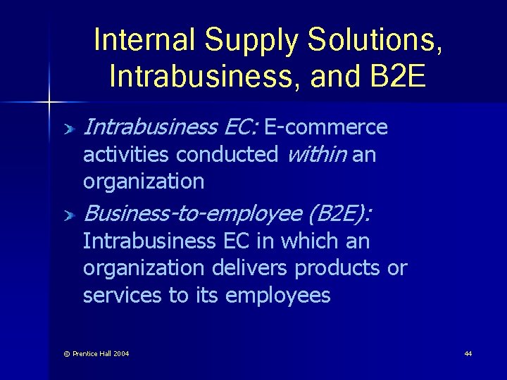 Internal Supply Solutions, Intrabusiness, and B 2 E Intrabusiness EC: E-commerce activities conducted within