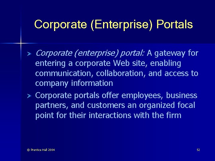 Corporate (Enterprise) Portals Corporate (enterprise) portal: A gateway for entering a corporate Web site,