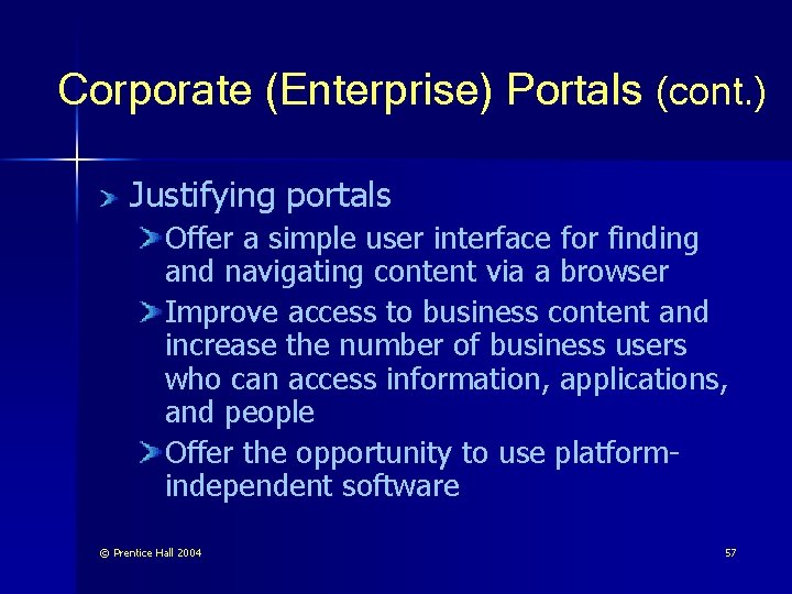Corporate (Enterprise) Portals (cont. ) Justifying portals Offer a simple user interface for finding
