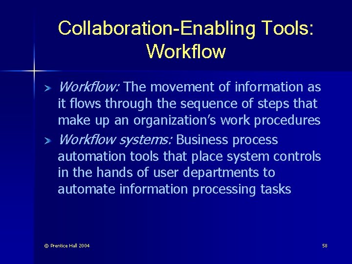 Collaboration-Enabling Tools: Workflow: The movement of information as it flows through the sequence of