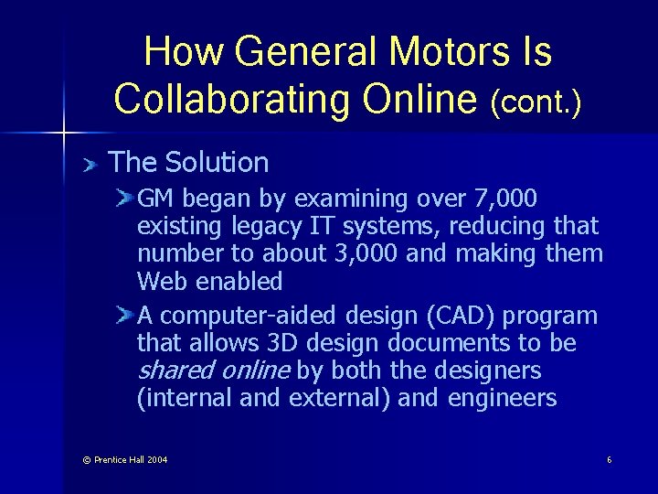 How General Motors Is Collaborating Online (cont. ) The Solution GM began by examining