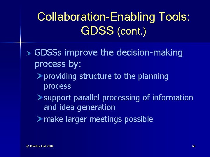 Collaboration-Enabling Tools: GDSS (cont. ) GDSSs improve the decision-making process by: providing structure to