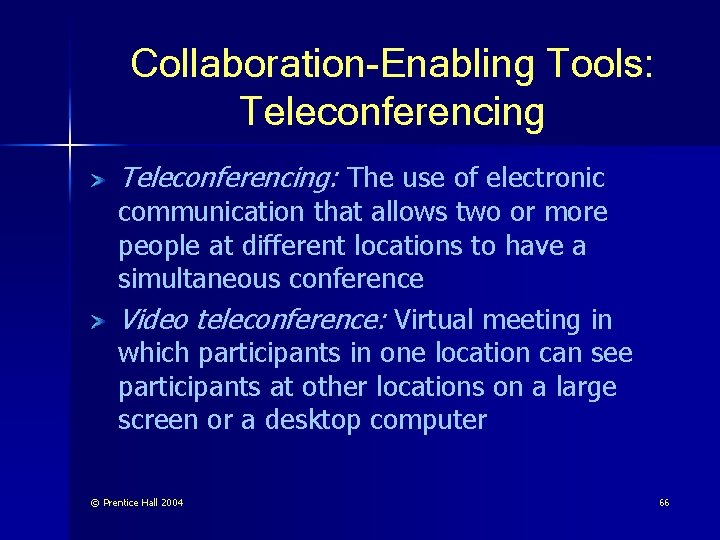 Collaboration-Enabling Tools: Teleconferencing: The use of electronic communication that allows two or more people