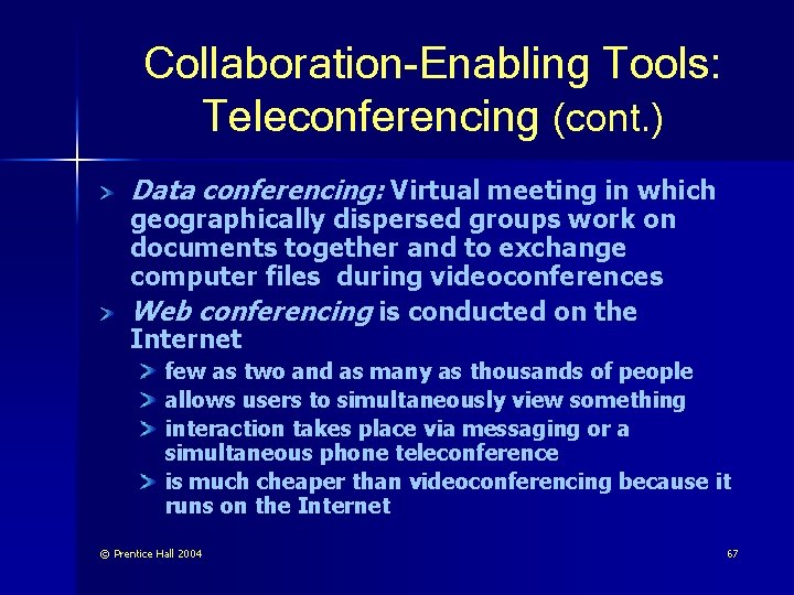 Collaboration-Enabling Tools: Teleconferencing (cont. ) Data conferencing: Virtual meeting in which geographically dispersed groups