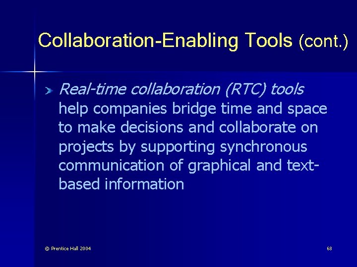 Collaboration-Enabling Tools (cont. ) Real-time collaboration (RTC) tools help companies bridge time and space