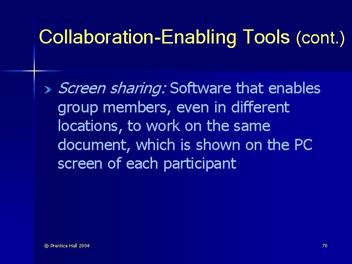 Collaboration-Enabling Tools (cont. ) Screen sharing: Software that enables group members, even in different