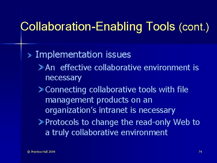 Collaboration-Enabling Tools (cont. ) Implementation issues An effective collaborative environment is necessary Connecting collaborative