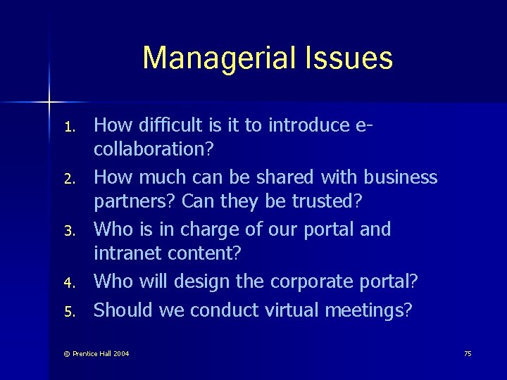 Managerial Issues 1. 2. 3. 4. 5. How difficult is it to introduce ecollaboration?