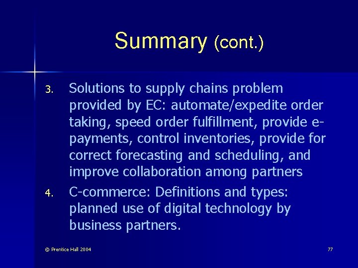 Summary (cont. ) 3. 4. Solutions to supply chains problem provided by EC: automate/expedite