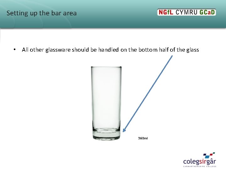 Setting up the bar area • All other glassware should be handled on the