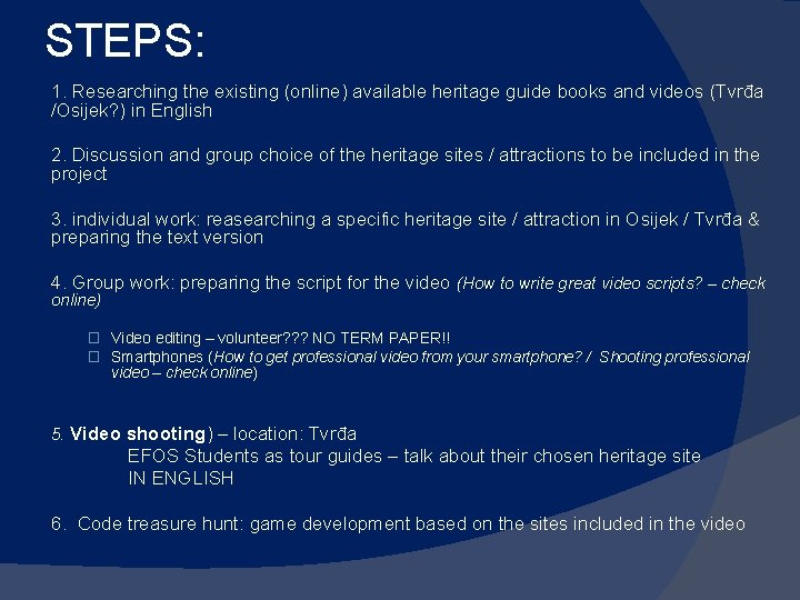 STEPS: 1. Researching the existing (online) available heritage guide books and videos (Tvrđa /Osijek?