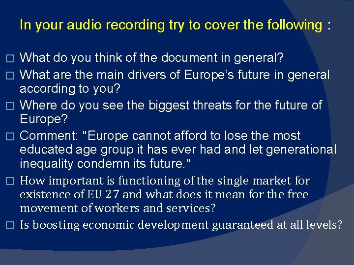 In your audio recording try to cover the following : � � � What