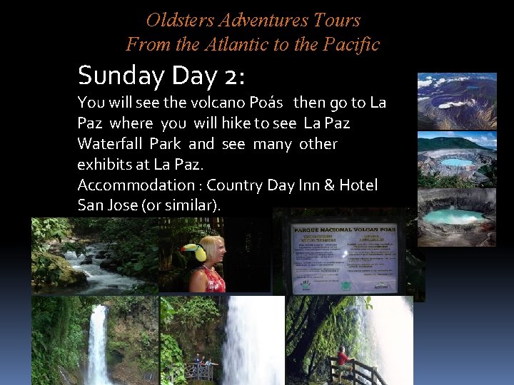Oldsters Adventures Tours From the Atlantic to the Pacific Sunday Day 2: You will
