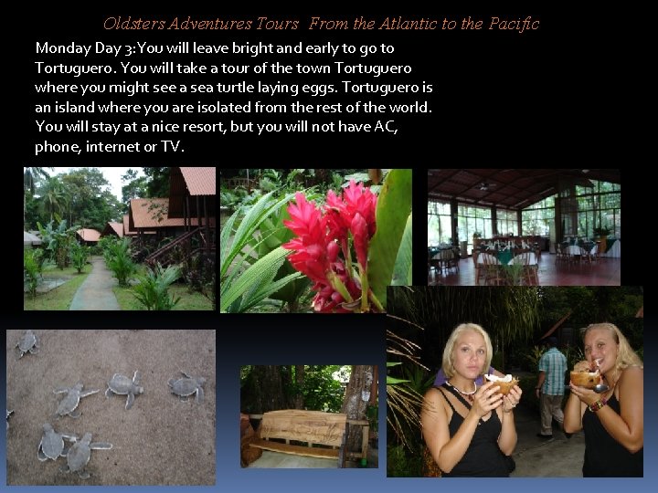 Oldsters Adventures Tours From the Atlantic to the Pacific Monday Day 3: You will