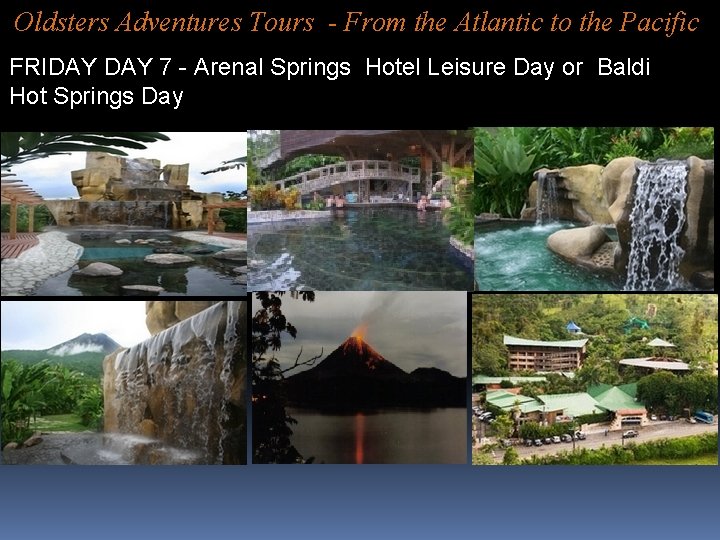 Oldsters Adventures Tours - From the Atlantic to the Pacific FRIDAY 7 - Arenal