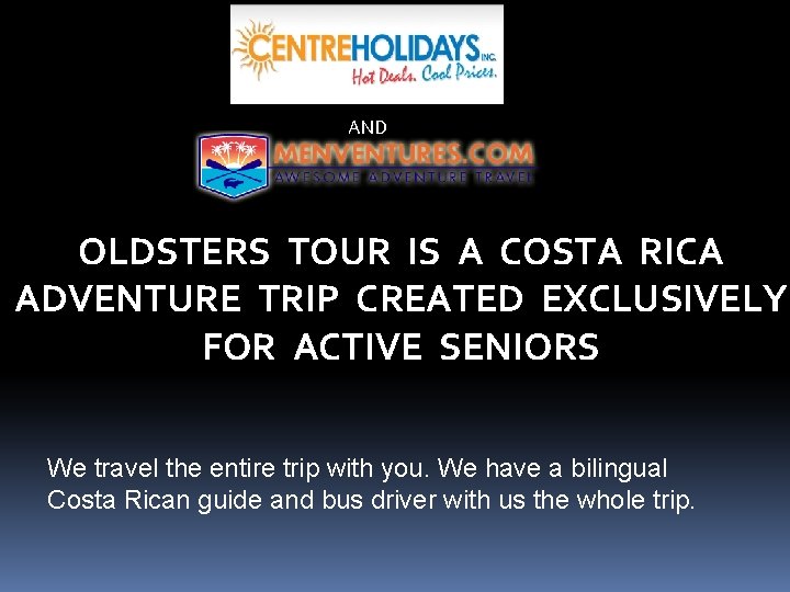 AND OLDSTERS TOUR IS A COSTA RICA ADVENTURE TRIP CREATED EXCLUSIVELY FOR ACTIVE SENIORS