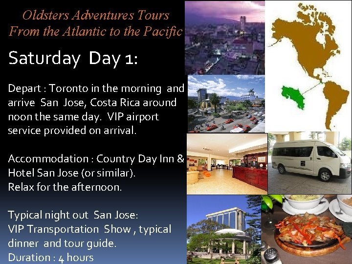 Oldsters Adventures Tours From the Atlantic to the Pacific Saturday Day 1: Depart :